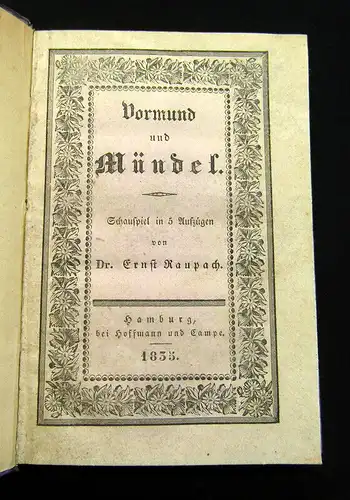 Raupach, Ernst 1835 Vormund und Mündel - Schauspiel in 5 Aufzügen am