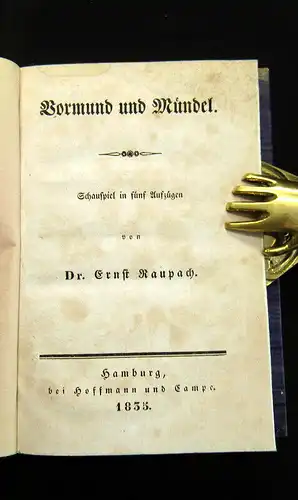 Raupach, Ernst 1835 Vormund und Mündel - Schauspiel in 5 Aufzügen am