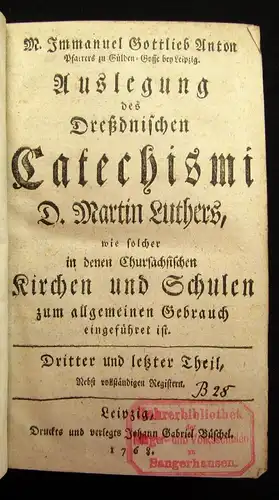 Anton Auslegung des Dreßdnischen Catechismi Martin Luthers 3 Teil apart 1768 js