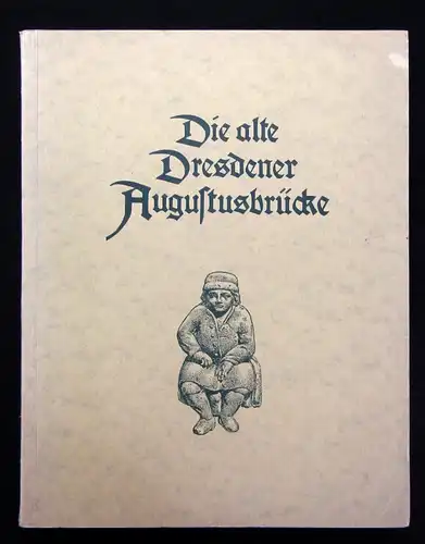 Nagel Die alte Dresdner Augustusbrücke 1924 Saxonica Sachsen Ortskunde js