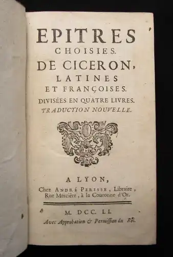 Epitres Choisies de Ciceron Latine et Francoises Divisees en Quatre Livres 1751