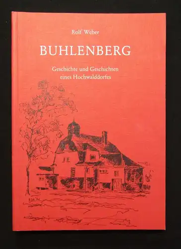 Weber Buhlenberg Geschichte und Geschichten eines Hochwalddorfes 1990 js