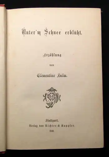 Helm, Clementine Unter`m Schnee erblüht 1880 dekorativer Einband Literatur