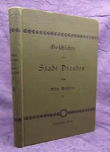 Richter Otto Geschichte der Stadt Dresden 1900 1. Theil apart Geschichte