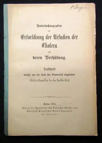 Untersuchungsplan der Erforschung der Ursachen der Cholera Or.Ausg. selten 1873