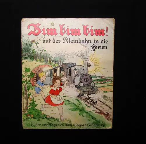 Wagner Bim bim bim mit der Kleinbahn in die Ferien um 1925 Kinderbuch Literatur