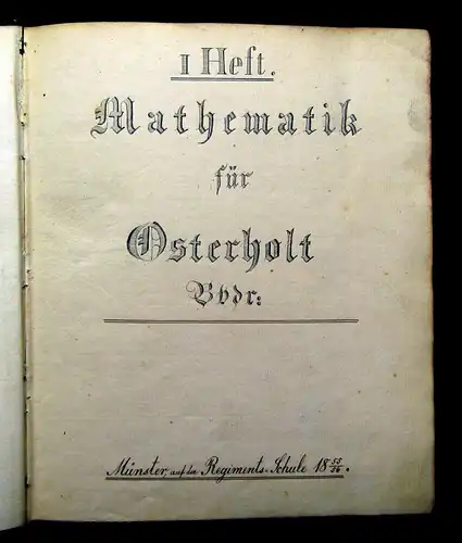 Mathematik für Osterholt 1.Heft 1855/56 Unikat selten Regimentschule in Münster