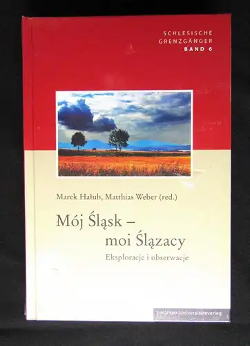 Weber Mein Schlesien- meine Schlesier Teil 2 Zugänge u. Sichtweisen Bd.6 OVP