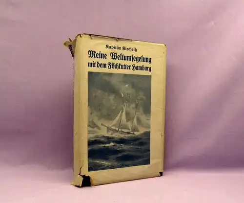 Kircheiß Meine Weltumsegelung mit dem Fischkutter  Hamburg 1928 zahlr. Abb.