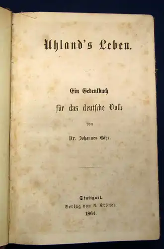 Gihr Uhland´s Leben Ein Gedenkbuch für das deutsche Volk 1864 Geschichte  mb