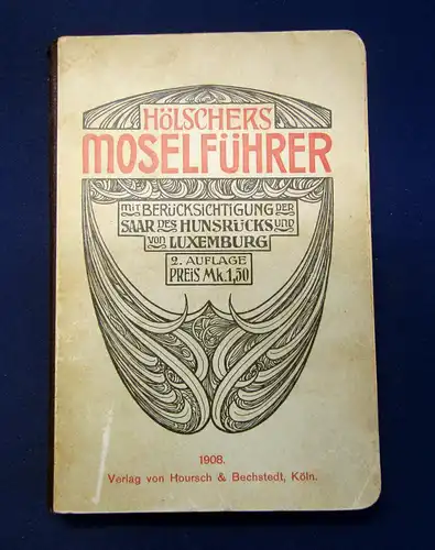 Hölschers Moselführer Für eine Sommerfahrt durch d Moselland 1908 Guide Führer m