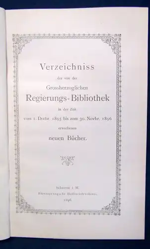 Verzeichniss der von der Grossherzoglichen Regierungs-Bibliothek 1896 js