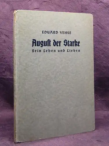 Arnold August der Starke seinen Leben und Lieben nach Eduard Vehse 1908 js