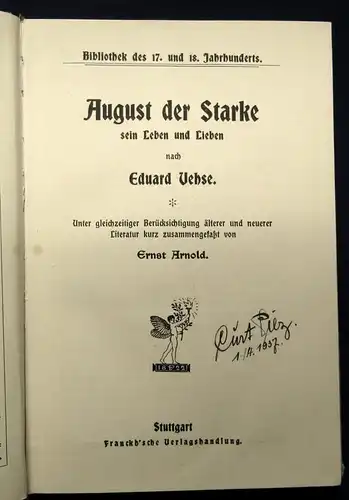 Arnold August der Starke seinen Leben und Lieben nach Eduard Vehse 1908 js