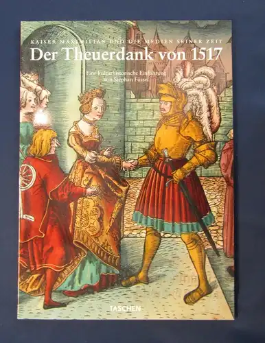 Die Abenteuer des Ritters Theuerdank kolorierter Nachdruck von 1517,2003 js