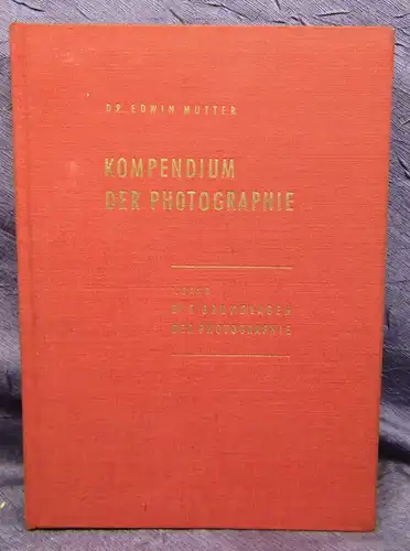 Mutter Kompendium der Photographie 1.Bd. Die Grundlagen der Photographie 1957 js