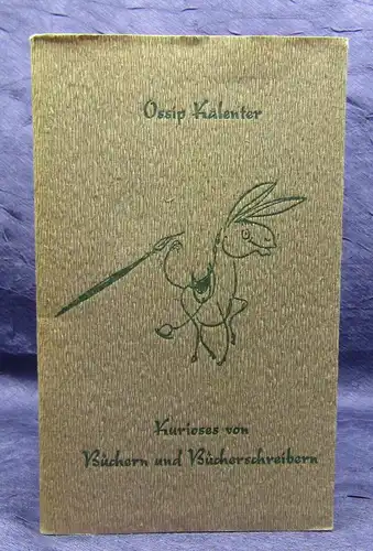 Kalenter, Ossip Kurioses von Büchern und Bücherschreibern 1963 Signatur vors  js