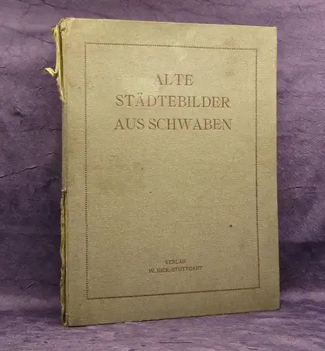 Baum Julius /Kick Alte Städtebilder aus Schwaben 1.Band 1910 Ortskunde Geografie