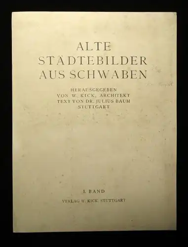 Baum Julius /Kick Alte Städtebilder aus Schwaben 1.Band 1910 Ortskunde Geografie