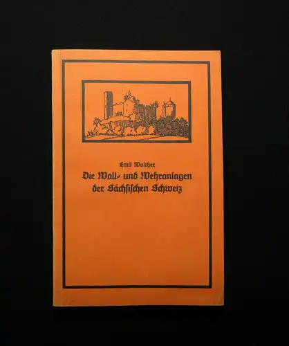 Walther Die Wall-u. Wehranlagen der sächsischen Schweiz 1930 Geschichte