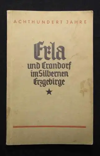 Erla und Crandorf im Silbernen Erzgebirge 800 Jahre 1936 Ortskunde Geschichte