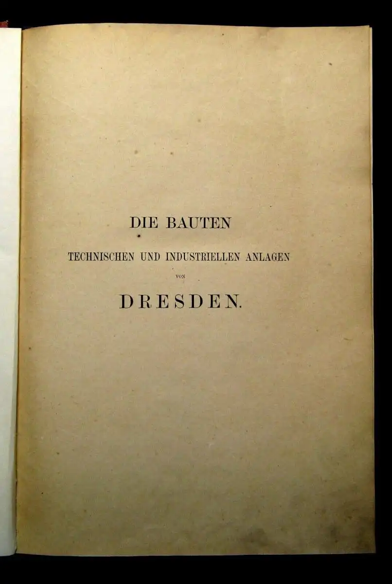 Die Bauten Techn.u. Industriellen Anlagen von Dresden 1878 Or.ausgabe selten