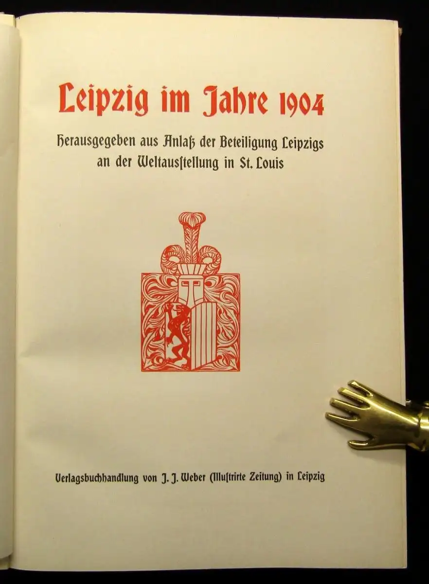 Leipzig im Jahre 1904 Beteiligung Weltausstellung St. Louis o.J. um 1900