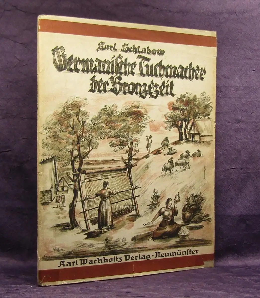 Schlabow, Karl Germanische Tuchmacher der Bronzezeit 1937 Geschichte Archäologie