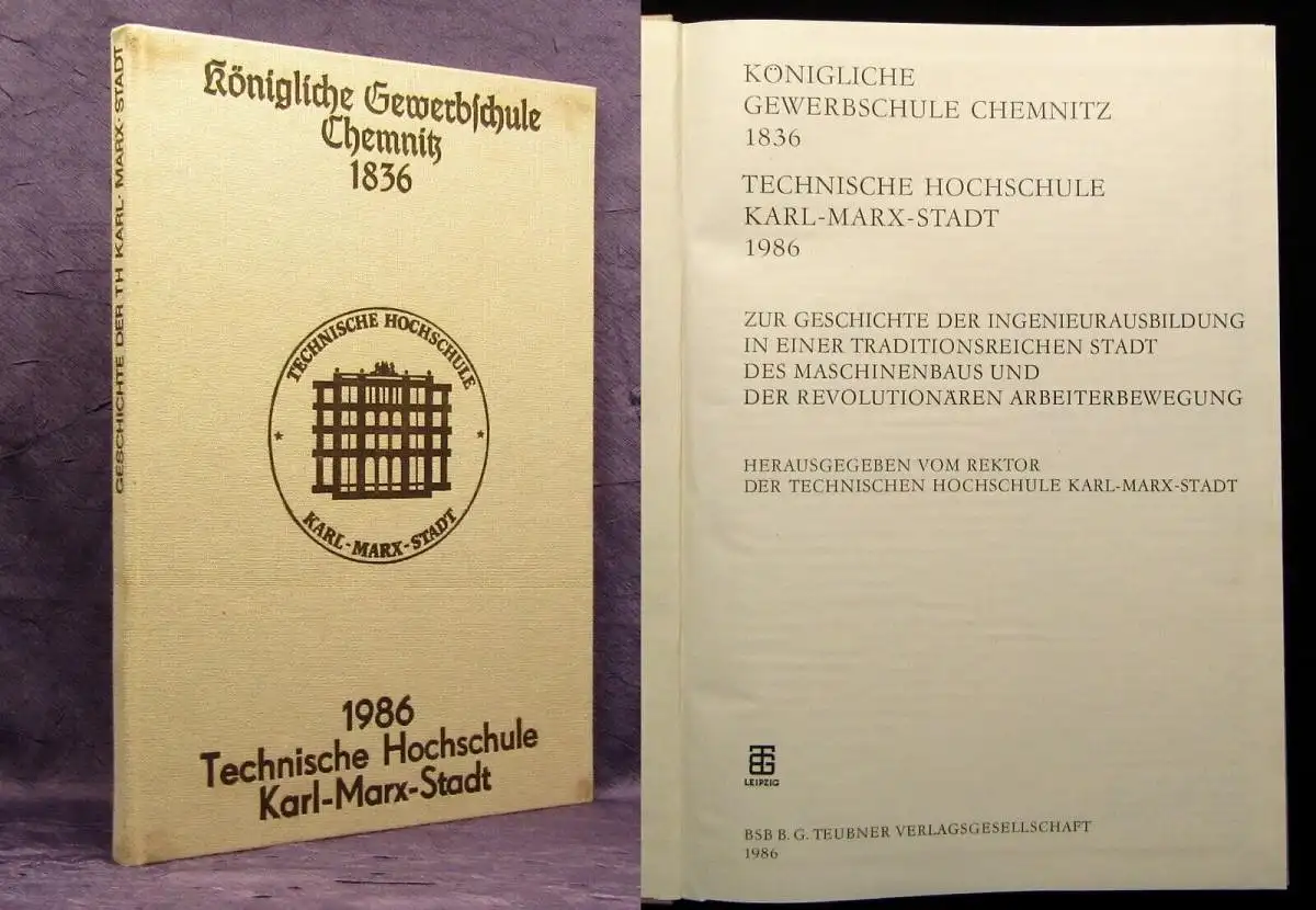 Königliche Gewerbeschule Chemnitz 1836 Techn. Hochschule Karl-Marx-Stadt 1986