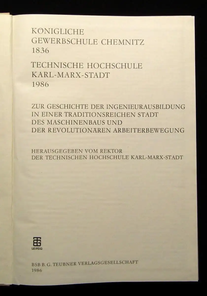 Königliche Gewerbeschule Chemnitz 1836 Techn. Hochschule Karl-Marx-Stadt 1986