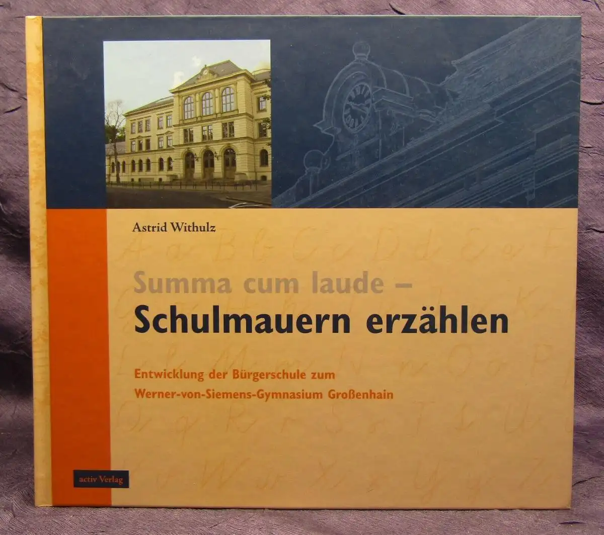 Withulz Summa Cum laude- Schulmauern erzählen Entwicklung Großenhain 2007 js