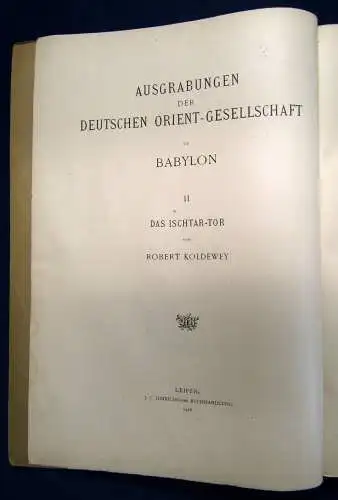 Koldewey Das Ischtar-Tor in Babylon 1918 Geschichte Archäologie Ausgrabung sf