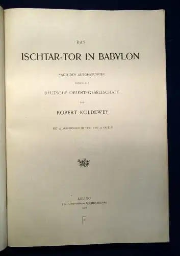 Koldewey Das Ischtar-Tor in Babylon 1918 Geschichte Archäologie Ausgrabung sf