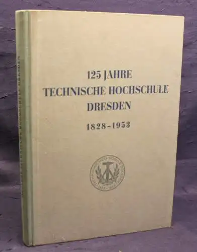 125 Jahre Technische Hoxhschule Dresden Festschrift 1953 Politik Wissen js