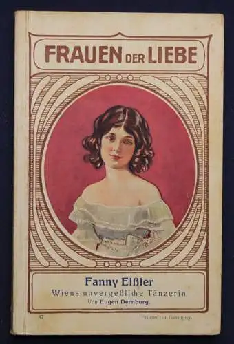 Dernburg Frauen der Liebe Band 87  "Fanny Elßler" um 1925 Liebesroman sf