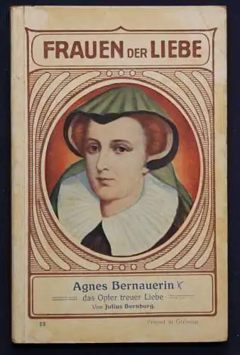 Bernburg Frauen der Liebe Band 28 "Agnes Bernauerin" um 1925 Liebesroman sf