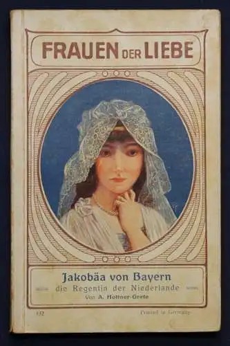 Grefe Frauen der Liebe Band 132 "Jakobäa von Bayern" um 1925 Liebesroman sf
