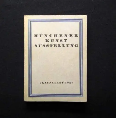 Münchner Kunstaustellung 1923 im Glaspalast 1.Juni bis 30. September Malerei