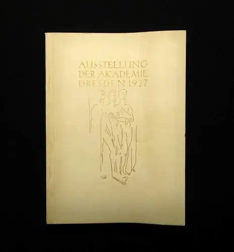 Ausstellung der Akademie Dresden 1927 Staatliche Gemäldegalerie Mai-Juli 1927