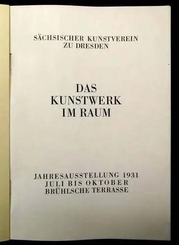 Das Kunstwerk im Raum Jahresausstellung 1931 Juli bis Oktober Brühlsche Terrasse