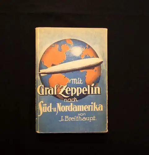 Breithaupt mit Graf Zeppelin nach Süd-u. Nordamerika 1930 Geschichte Luftschiffe