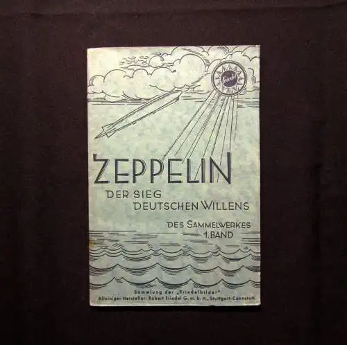 Sammelbilderalbum Zeppelin Der Sieg deutschen Willens 1. Bd 1931 Koll. kompl.