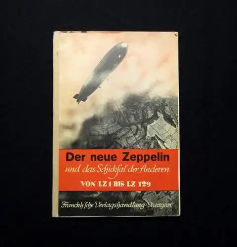 Der neue Zeppelin und das Schicksal der Anderen von LZ 1 bis LZ 129 1936