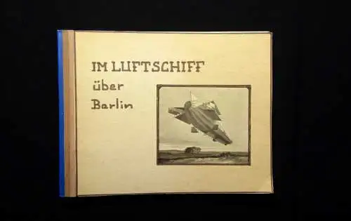 Eckener; Grüttel Im Luftschiff über Berlin und Umgebung Sehr selten 1914