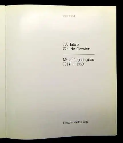 Tittel 100 Jahre Claude Dornier Metallflugzeugbau 1984 Zeppelin-Archiv Jost