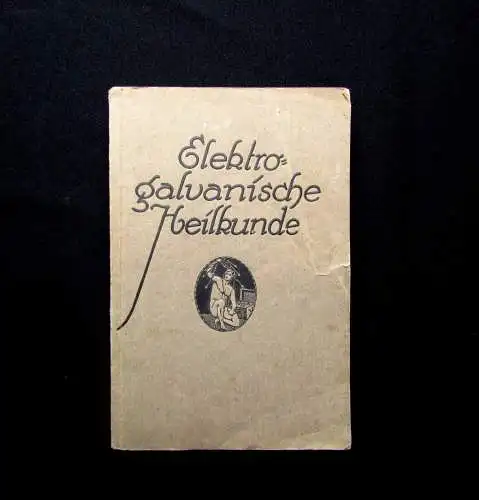 Wohlmuth Elektrogalvanische Heilkunde Selbstbehandlung für gesunde u kranke 1924