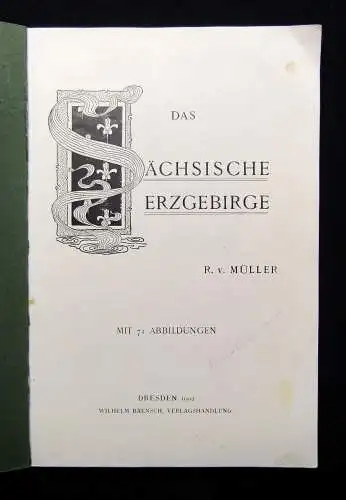 Müller Das sächsische Erzgebirge 1902 mit 71 Abbildungen Ortskunde Landeskunde