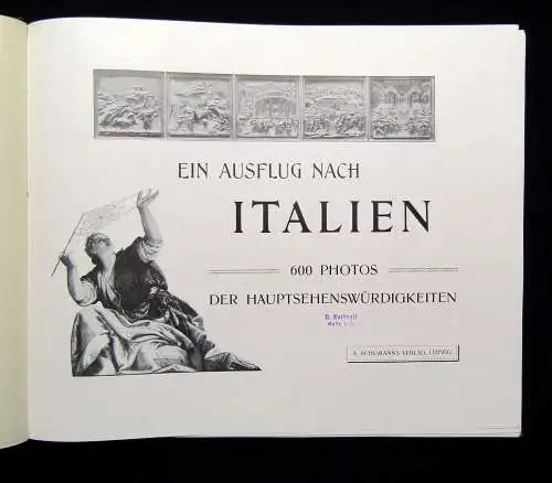 Ein Ausflug nach Italien 600 Photos der Hauptsehenswürdigkeiten um 1900