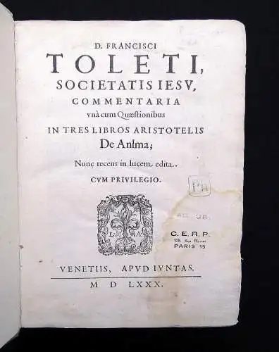 Toledo, Francisco de Commentaria una cum quaestionibus in tres 1580 u. 1575