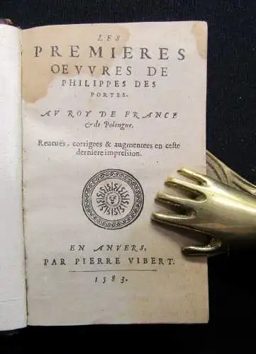 des Portes Les premieres Oeuvres de Philippes Des Portes. Au Roy de France 1583